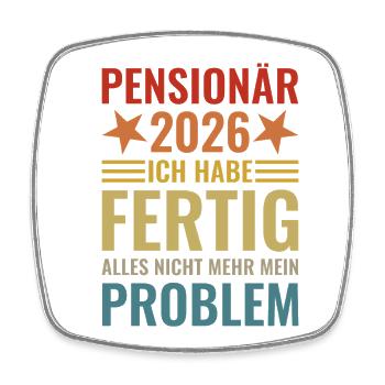 Pensionär 2026 Ich habe fertig Beamter Geschenk - Viereckiger Kühlschrankmagnet - Weiß - Vorne