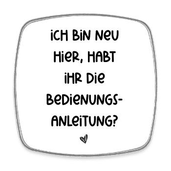 Ich bin neu hier,habt ihr eine Bedienungsanleitung - Viereckiger Kühlschrankmagnet - Weiß - Vorne