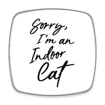 Sorry, I'm an indoor cat - Square fridge magnet - white - Front