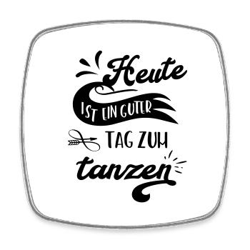 Heute ist ein guter Tag zum tanzen! - Viereckiger Kühlschrankmagnet - Weiß - Vorne