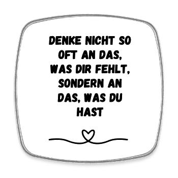 Denke nicht so oft an das was dir ... Geschenk - Viereckiger Kühlschrankmagnet - Weiß - Vorne