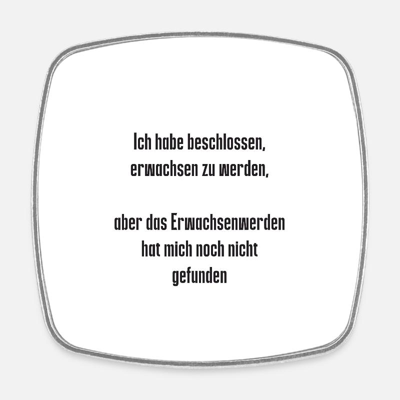 Spruch 1 - Viereckiger Kühlschrankmagnet - Weiß