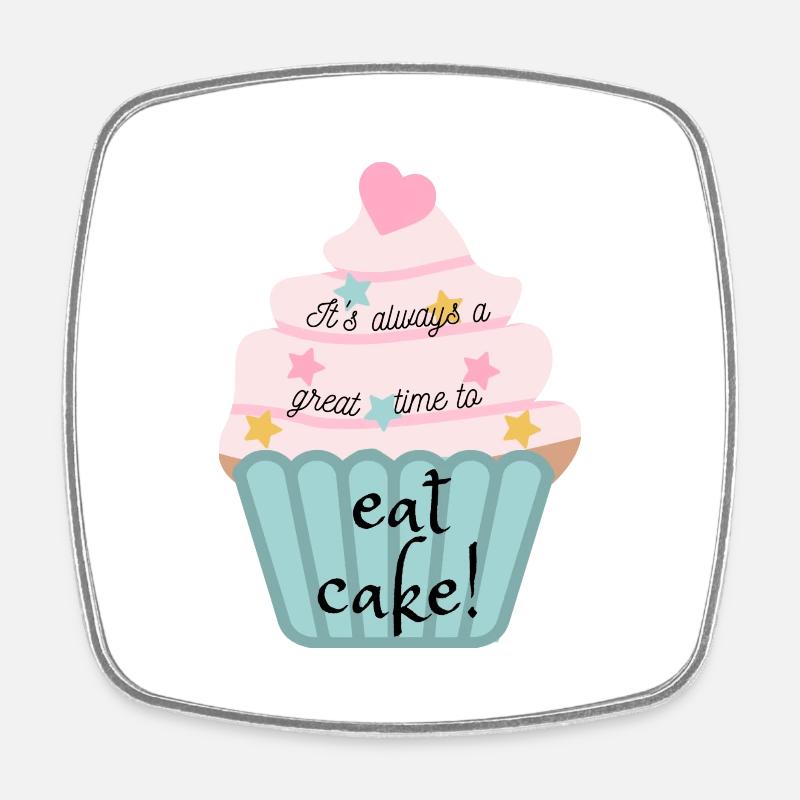 It's always a great time to eat cake! - Square fridge magnet - white