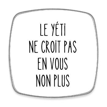 le yéti ne croit pas en vous non plus - Magnet carré - blanc - Devant