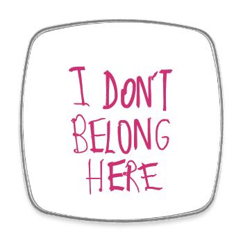 I don’t belong here - Viereckiger Kühlschrankmagnet - Weiß - Vorne