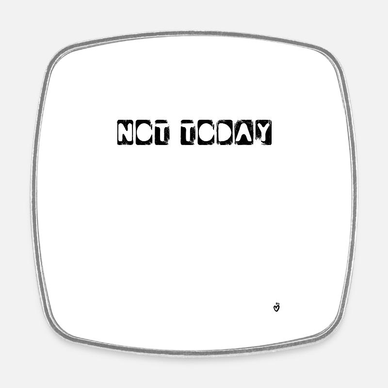 Not today - Square fridge magnet - white