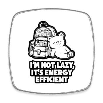 Im Not Lazy Its Energy Efficient - Square fridge magnet - white - Front