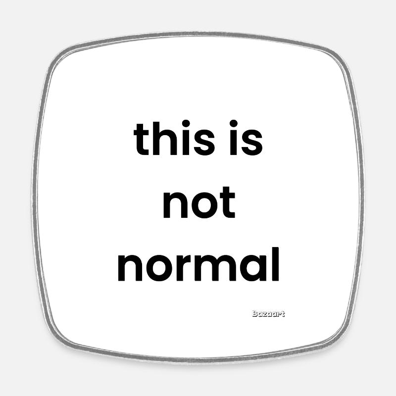 Ce n’est pas normal - Magnet carré - blanc
