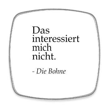 Das interssiert mich nicht die Bohne Witzig Spruch - Viereckiger Kühlschrankmagnet - Weiß - Vorne
