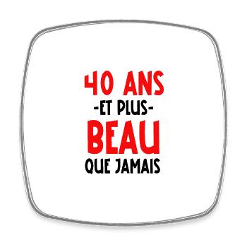 40 ans et plus beau que jamais - Magnet carré - blanc - Devant