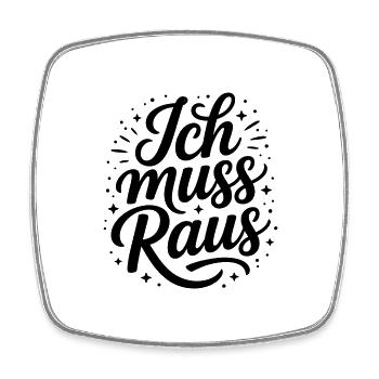 I Have to Get Out - German Memes - Square fridge magnet - white - Front