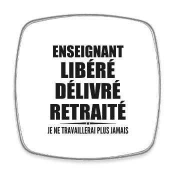 Enseignant célèbre sa retraite avec humour cadeau - Magnet carré - blanc - Devant