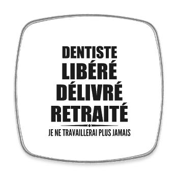 Dentiste célèbre sa retraite avec humour cadeau - Magnet carré - blanc - Devant