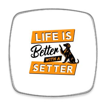 Life is Better with a Setter - Vektor Design - Viereckiger Kühlschrankmagnet - Weiß - Vorne