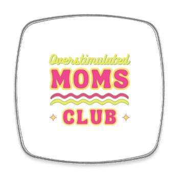 Overstimulated Moms Club Funny Motherhood Humor - Square fridge magnet - white - Front