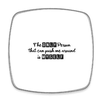 The only person that can push me around is myself - Square fridge magnet - white - Front