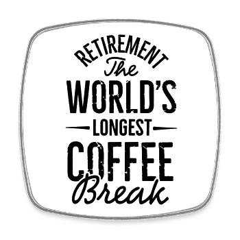 Retirement the world's longest coffee break - Square fridge magnet - white - Front