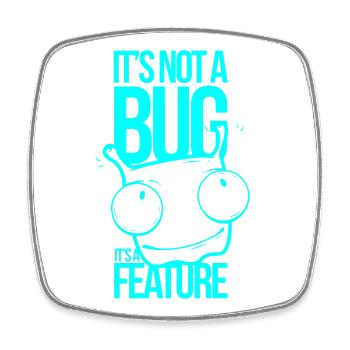 It ́s not a Bug It ́s a Feature - Square fridge magnet - white - Front