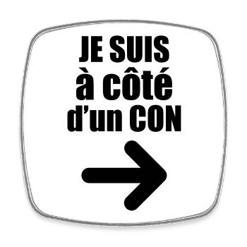 Je suis à côté d'un con ! - Magnet carré - blanc - Devant