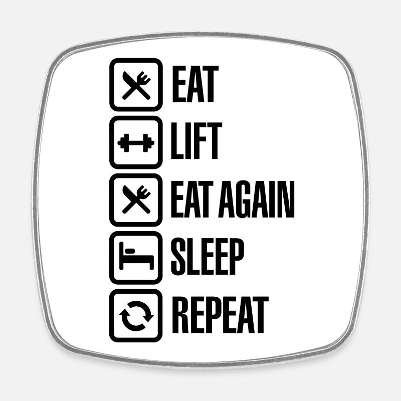Eat - Lift - Eat again - Sleep - Repeat - Square fridge magnet - white