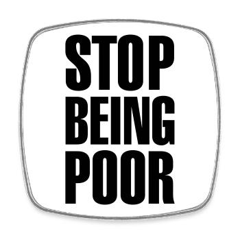 Stop being poor - Viereckiger Kühlschrankmagnet - Weiß - Vorne
