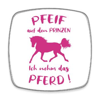 Pfeif auf den Prinzen Ich nehm das Pferd Spruch - Viereckiger Kühlschrankmagnet - Weiß - Vorne