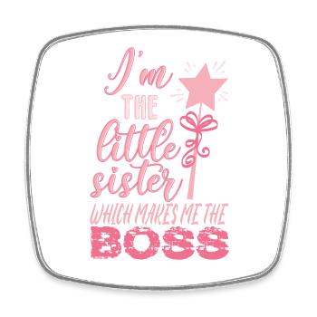 I'm The Little Sister Which Makes Me The Boss - Square fridge magnet - white - Front