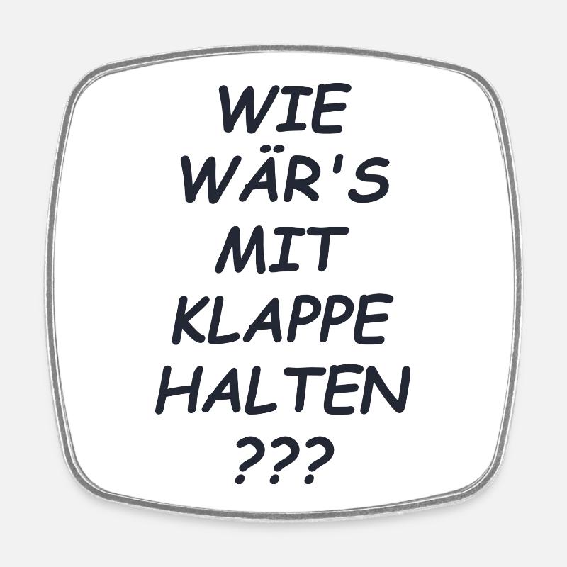 Klappe Halten Spruch - Viereckiger Kühlschrankmagnet - Weiß