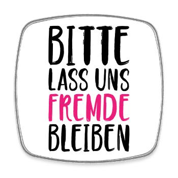 Bitte lass uns Fremde bleiben - Viereckiger Kühlschrankmagnet - Weiß - Vorne