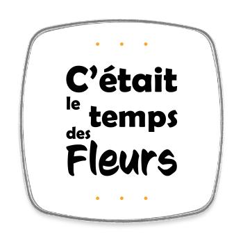 C'était le temps des fleurs - Magnet carré - blanc - Devant