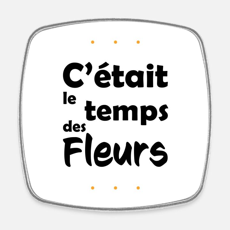 C'était le temps des fleurs - Magnet carré - blanc