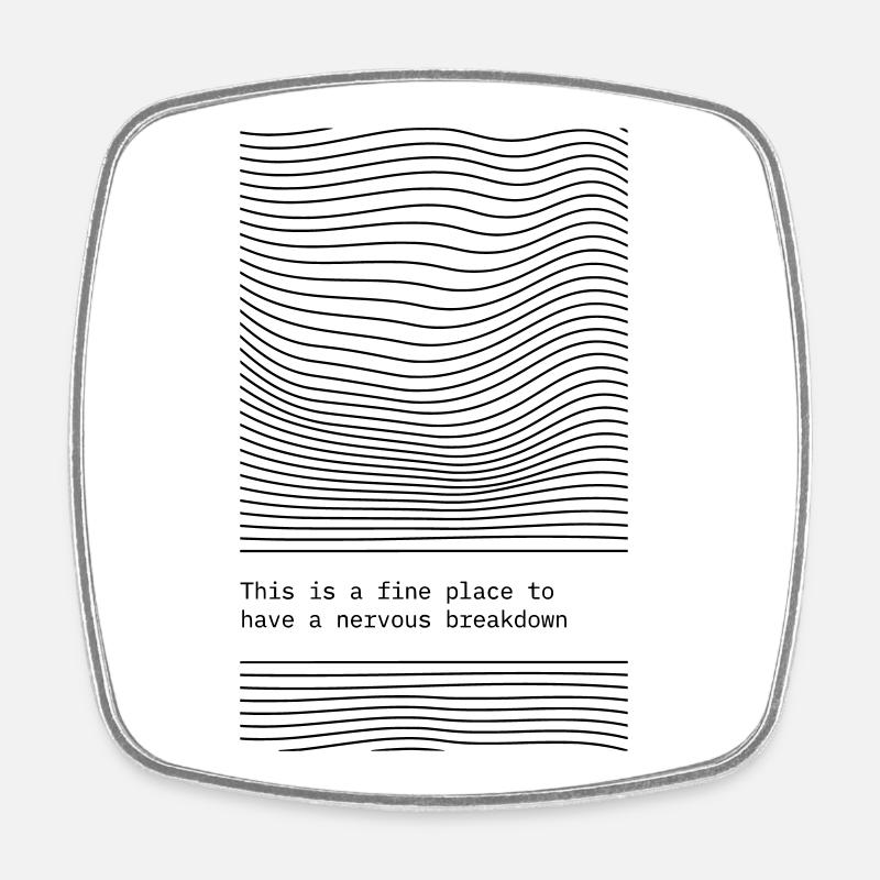 This is a fine place for a Nervous Breakdown. - Viereckiger Kühlschrankmagnet - Weiß