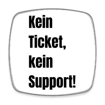 Kein Ticket kein Support! - Viereckiger Kühlschrankmagnet - Weiß - Vorne