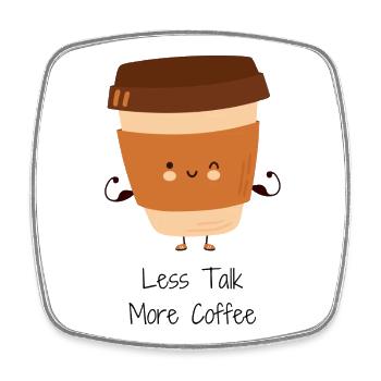 Less Talk More Coffee Cup Illustration - Square fridge magnet - white - Front
