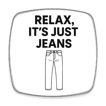 Relax It's Just Jeans  - Square fridge magnet - white - Front