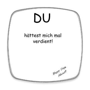 Du hättest mich mal verdient! - Viereckiger Kühlschrankmagnet - Weiß - Vorne