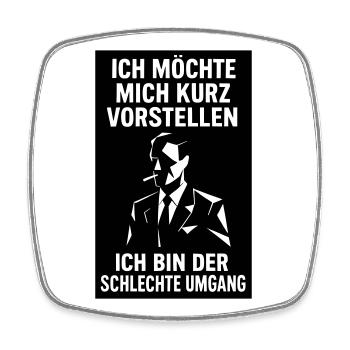 Lustiger Spruch- Ich bin der schlechte Umgang  - Viereckiger Kühlschrankmagnet - Weiß - Vorne