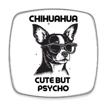 Chihuahua Cute But Psycho  - Square fridge magnet - white - Front