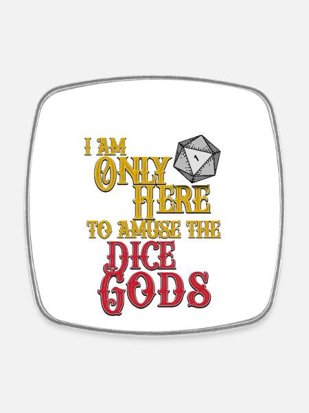 Dice Gods Amuse Me - Square fridge magnet - white