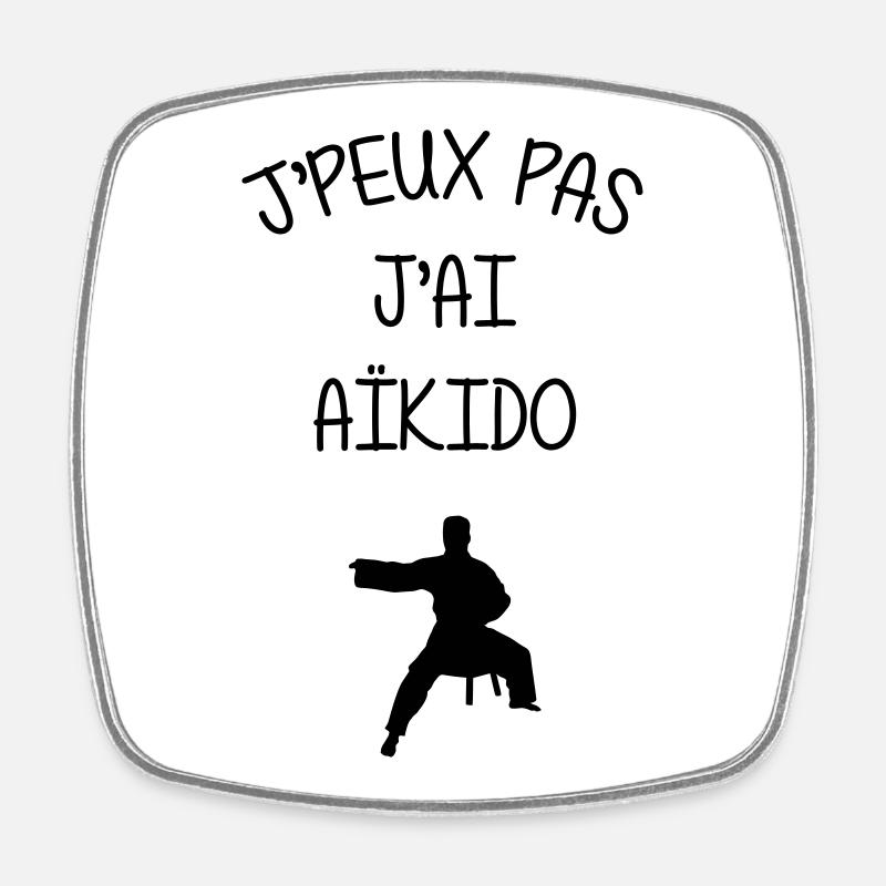 J'peux pas j'ai Aïkido - Magnet carré - blanc