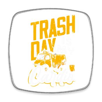 Garbage Day is my favorite day - Square fridge magnet - white - Front