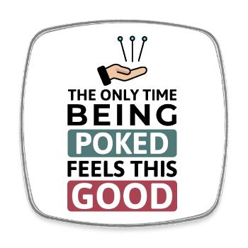 The Only Time Being Poked Feels Good Acupuncturist - Square fridge magnet - white - Front