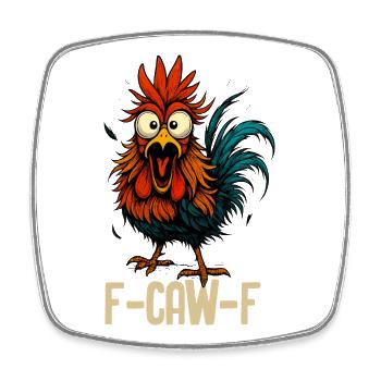 F Caw F Rooster Funny Bird F-CAW-F Chicken - Square fridge magnet - white - Front