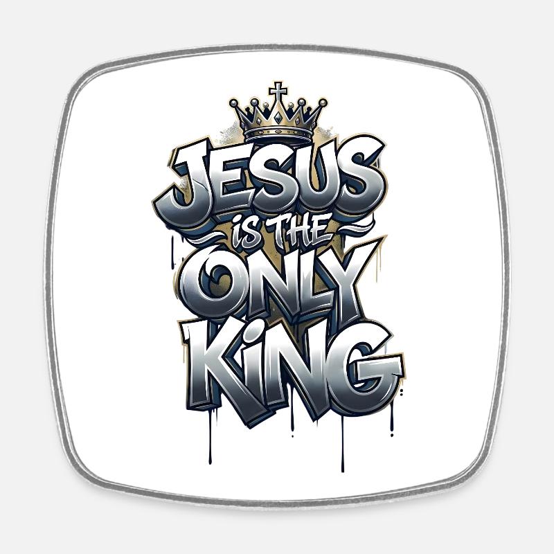 Jesus is the only King - Square fridge magnet - white