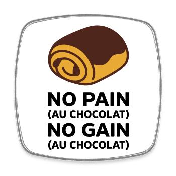 No Pain No Gain Au Chocolat : Muscu et Humour ! - Magnet carré - blanc - Devant