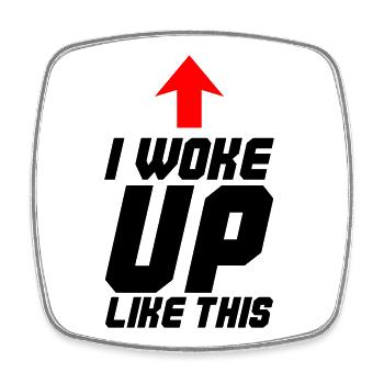 I Woke Up Like This - Square fridge magnet - white - Front