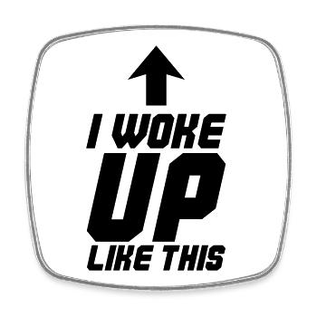 I Woke Up Like This - Square fridge magnet - white - Front