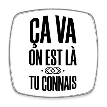 Ça Va On Est Là Tu Connais - Slogan Urbain  - Magnet carré - blanc - Devant
