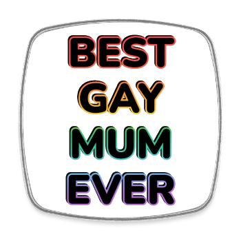 Best Gay Mum Ever   - Square fridge magnet - white - Front