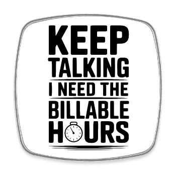 Keep Talking I Need The Billable Hours - Square fridge magnet - white - Front
